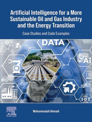 cover image of Artificial Intelligence for a More Sustainable Oil and Gas Industry and the Energy Transition